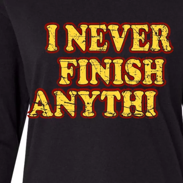 I Never FInish Anythi Womens Cotton Relaxed Long Sleeve T-Shirt