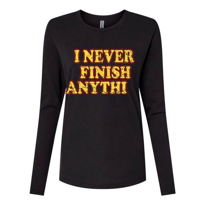 I Never FInish Anythi Womens Cotton Relaxed Long Sleeve T-Shirt