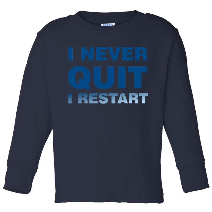 I Never Quit I Restart Gamer Toddler Long Sleeve Shirt