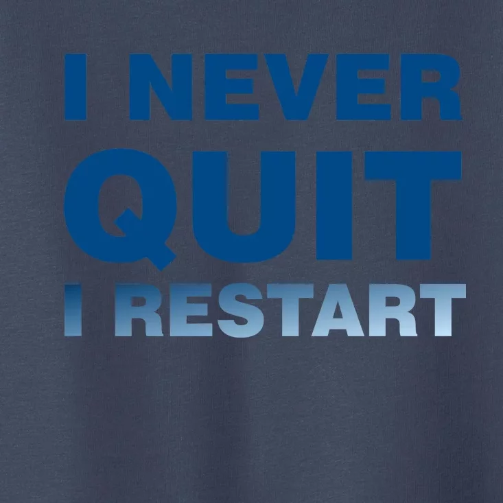 I Never Quit I Restart Gamer Toddler T-Shirt