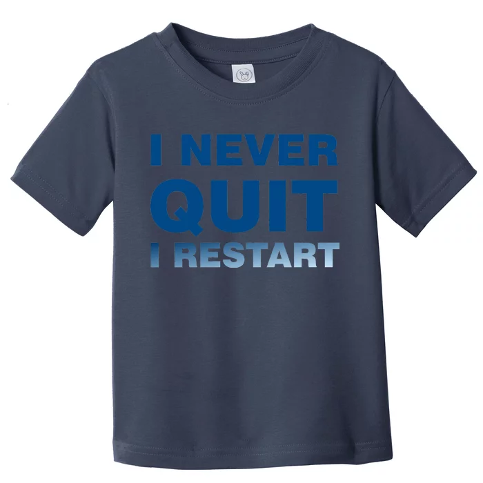 I Never Quit I Restart Gamer Toddler T-Shirt