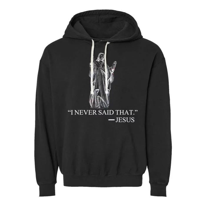 I Never Said That - Jesus Christ Garment-Dyed Fleece Hoodie