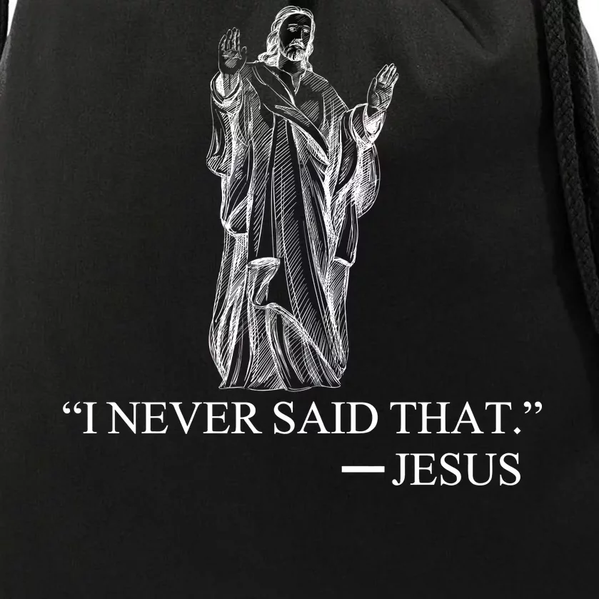 I Never Said That - Jesus Christ Drawstring Bag