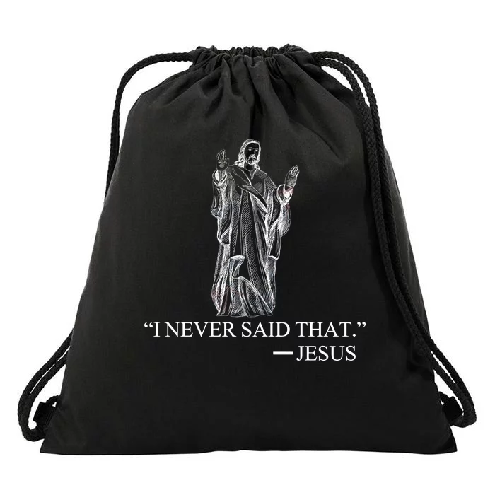 I Never Said That - Jesus Christ Drawstring Bag