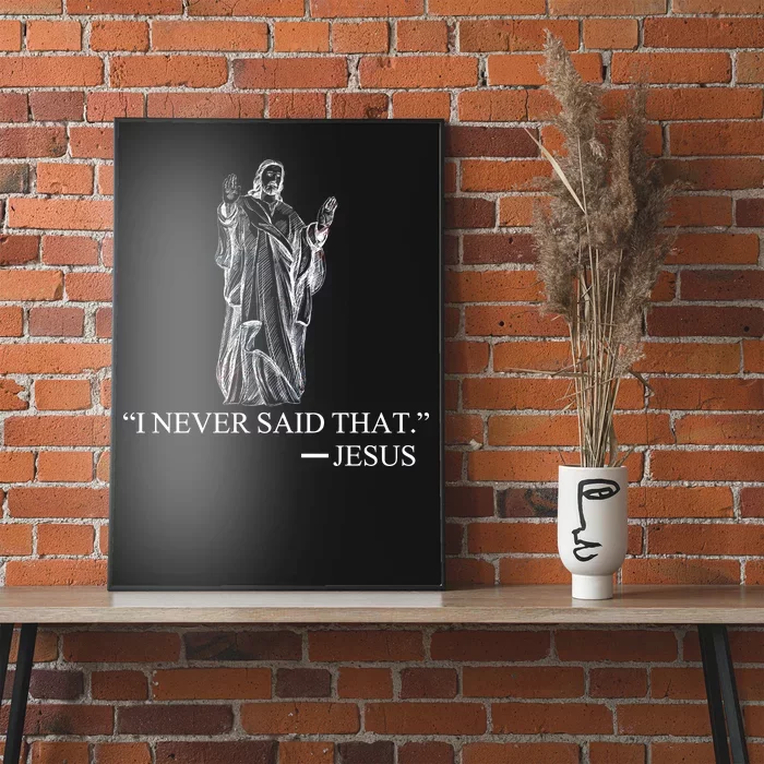 I Never Said That - Jesus Christ Poster