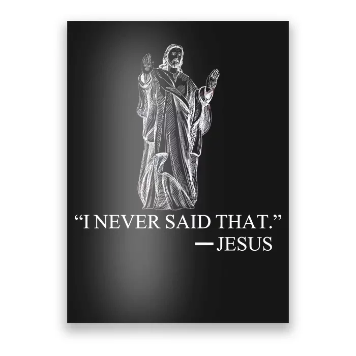 I Never Said That - Jesus Christ Poster