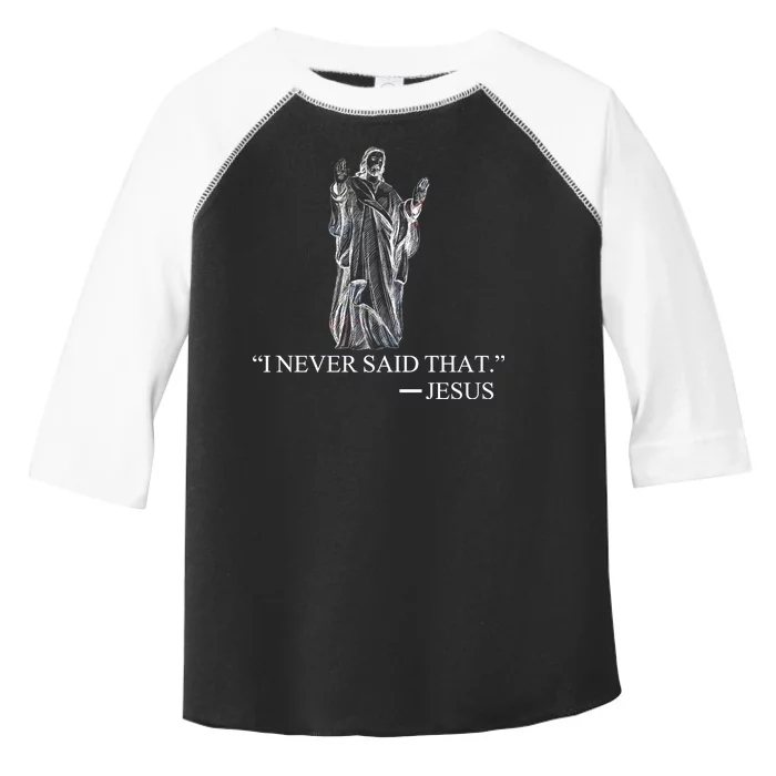 I Never Said That - Jesus Christ Toddler Fine Jersey T-Shirt