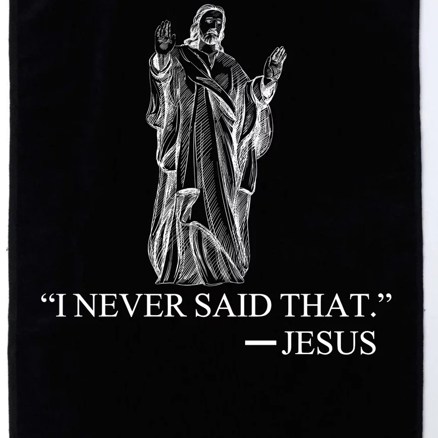 I Never Said That - Jesus Christ Platinum Collection Golf Towel