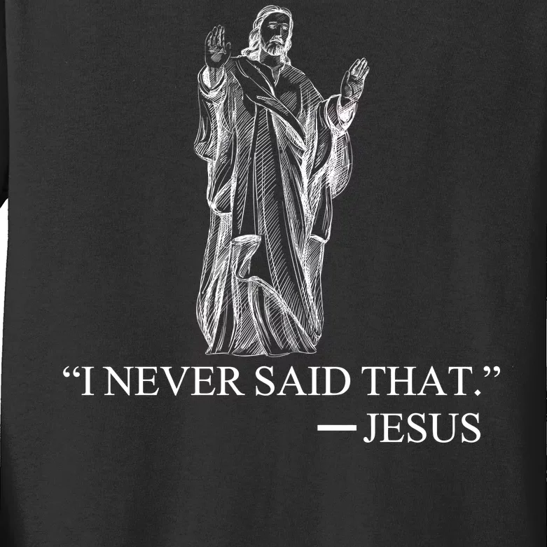 I Never Said That - Jesus Christ Kids Long Sleeve Shirt