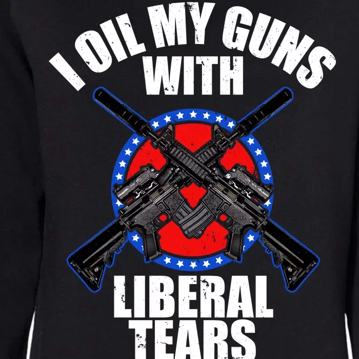 I Oil My Guns With Liberal tears Womens California Wash Sweatshirt