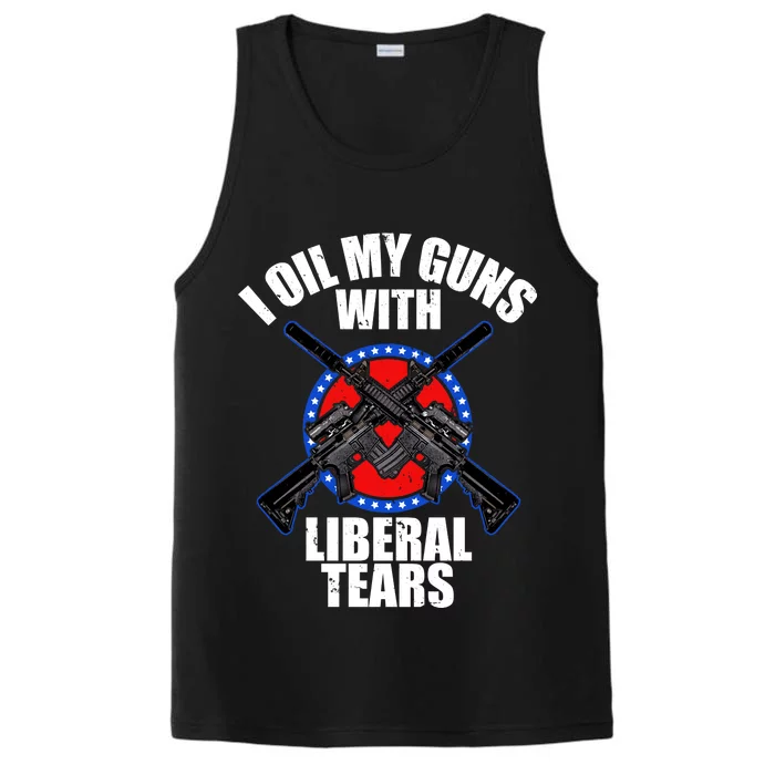 I Oil My Guns With Liberal tears Performance Tank