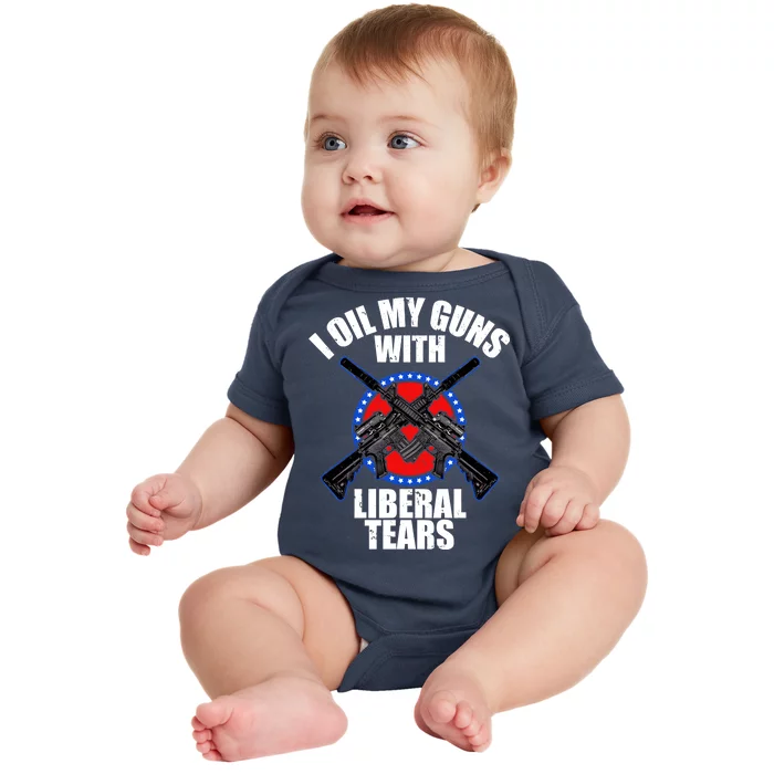 I Oil My Guns With Liberal tears Baby Bodysuit