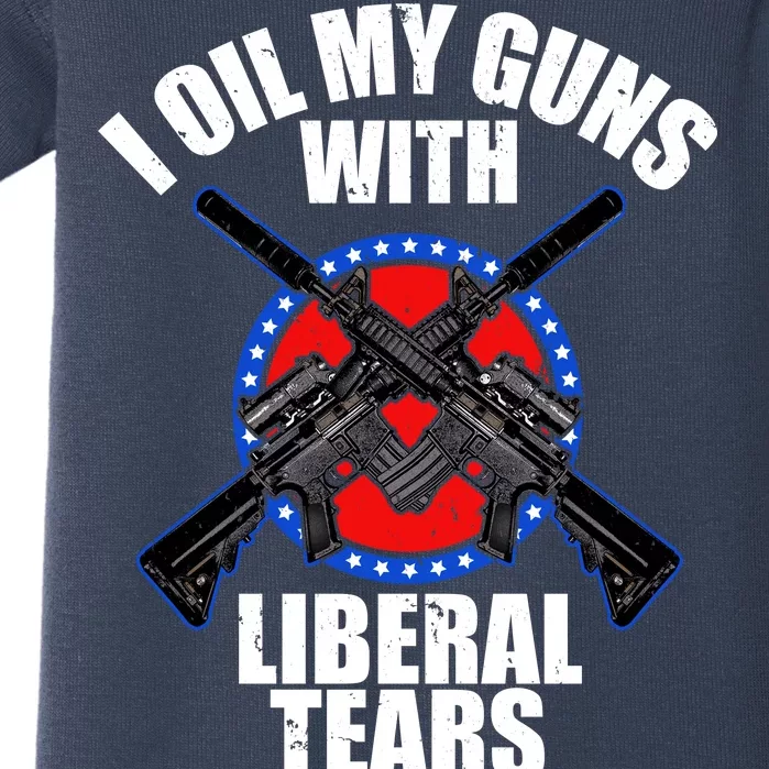 I Oil My Guns With Liberal tears Baby Bodysuit