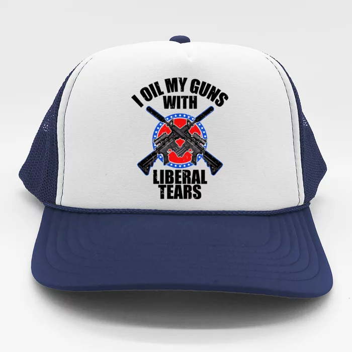 I Oil My Guns With Liberal tears Trucker Hat