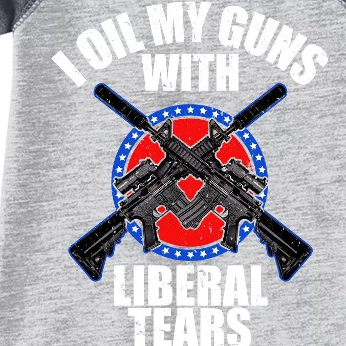 I Oil My Guns With Liberal tears Infant Baby Jersey Bodysuit