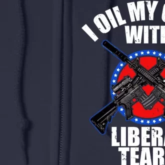 I Oil My Guns With Liberal tears Full Zip Hoodie