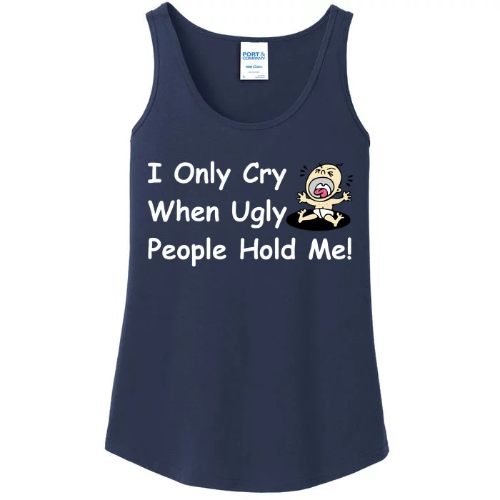 I Only Cry When Ugly People Hold Me Ladies Essential Tank