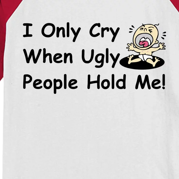 I Only Cry When Ugly People Hold Me Kids Colorblock Raglan Jersey