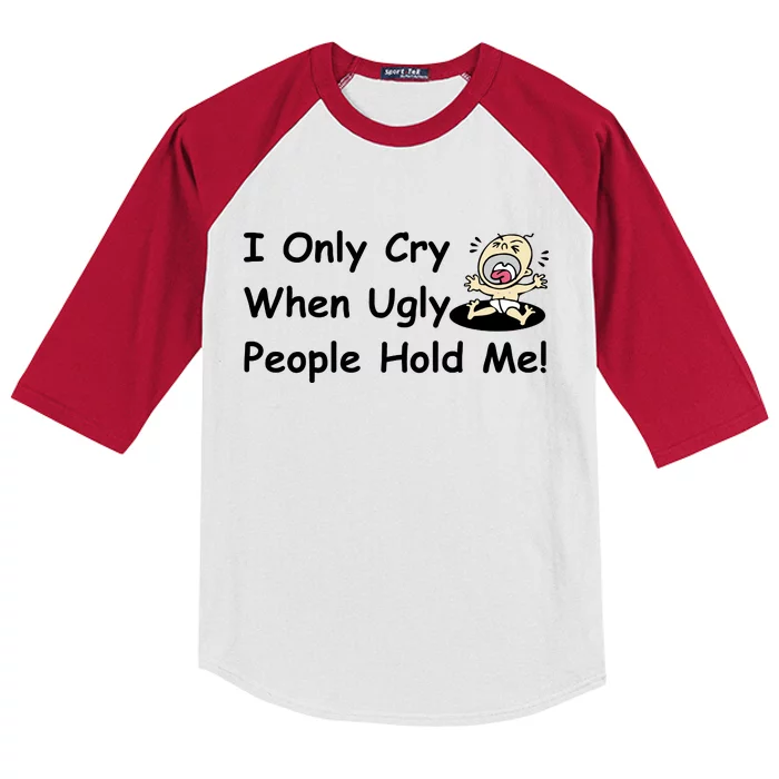 I Only Cry When Ugly People Hold Me Kids Colorblock Raglan Jersey