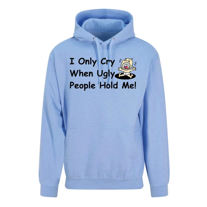 I Only Cry When Ugly People Hold Me Unisex Surf Hoodie