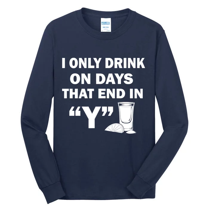 I only Drink On Days That End in Y Tall Long Sleeve T-Shirt