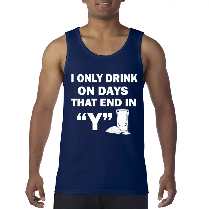 I only Drink On Days That End in Y Tank Top