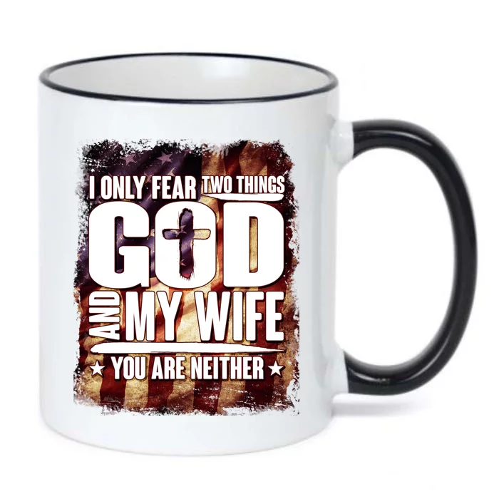 I Only Fear Two Things God And My Wife You Are Neither Black Color Changing Mug