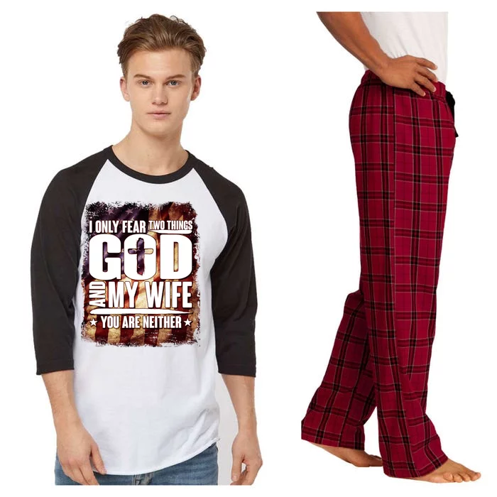 I Only Fear Two Things God And My Wife You Are Neither Raglan Sleeve Pajama Set