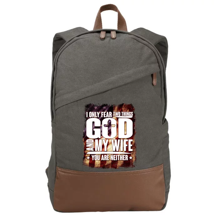 I Only Fear Two Things God And My Wife You Are Neither Cotton Canvas Backpack