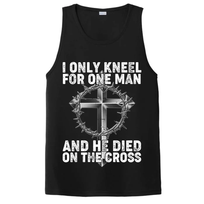 I Only Kneel For One Man And He Died On The Cross Performance Tank