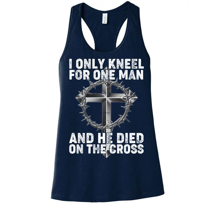 I Only Kneel For One Man And He Died On The Cross Women's Racerback Tank