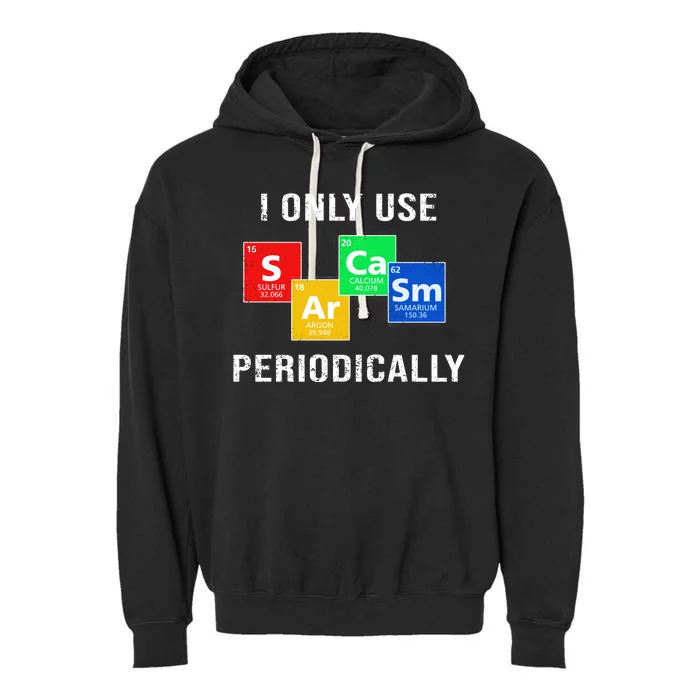 I Only Use Sarcasm Periodically Garment-Dyed Fleece Hoodie