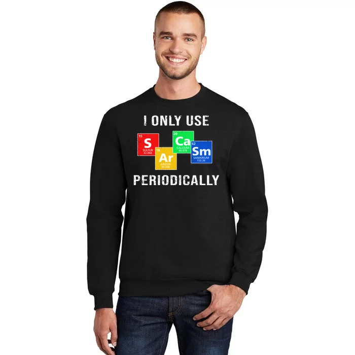 I Only Use Sarcasm Periodically Sweatshirt