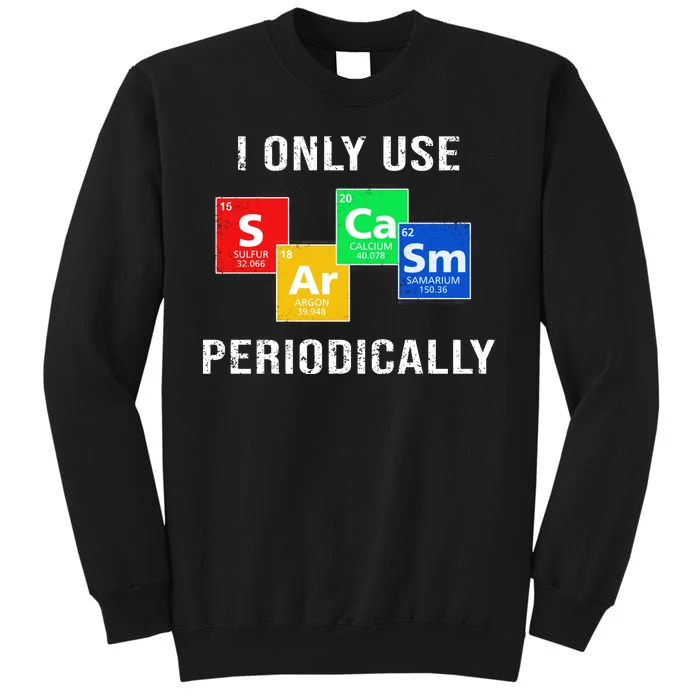 I Only Use Sarcasm Periodically Sweatshirt