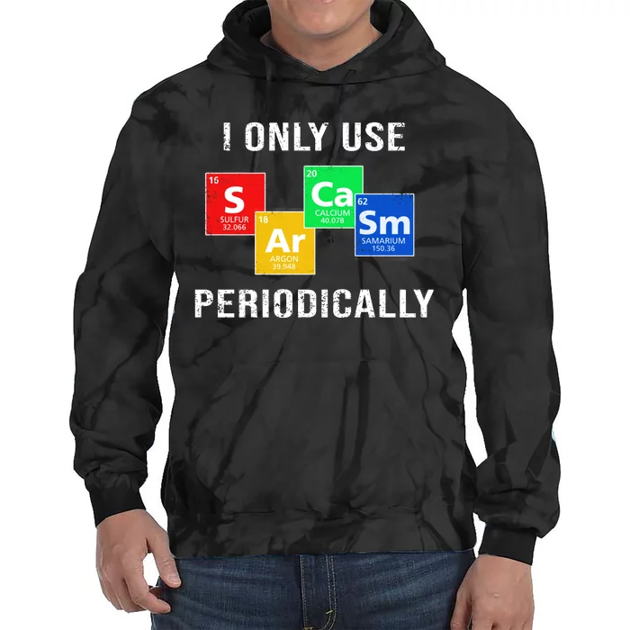 I Only Use Sarcasm Periodically Tie Dye Hoodie