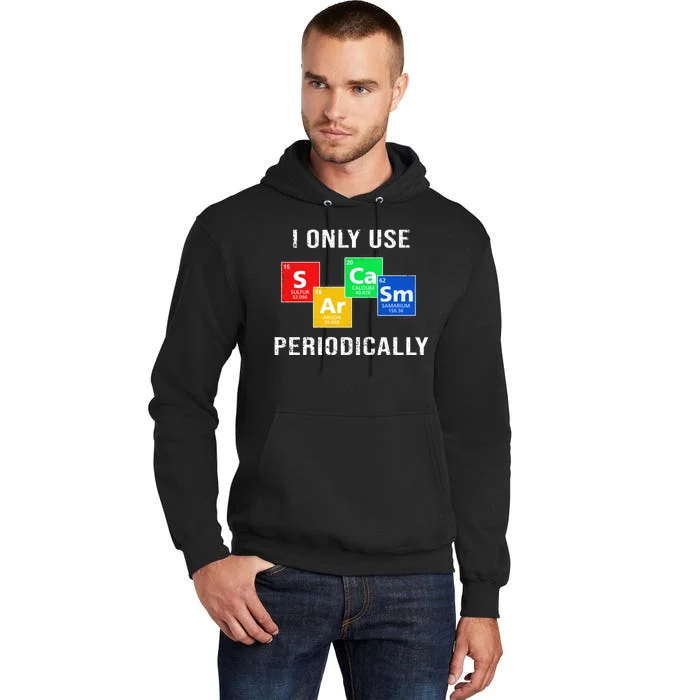 I Only Use Sarcasm Periodically Tall Hoodie