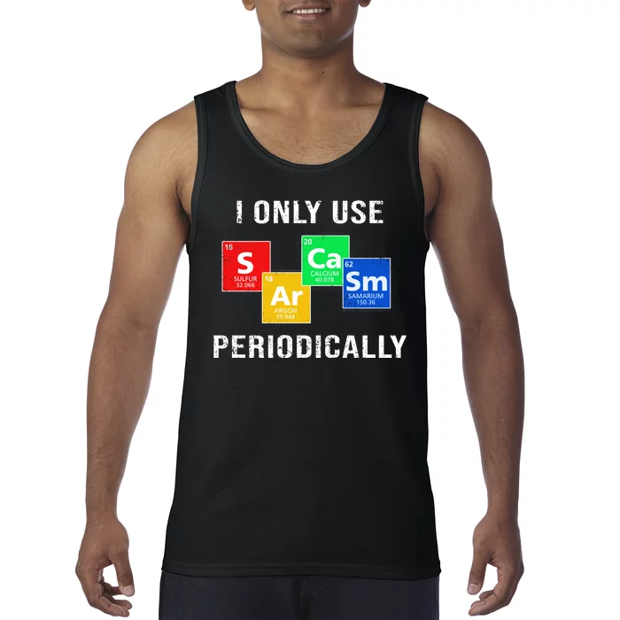 I Only Use Sarcasm Periodically Tank Top