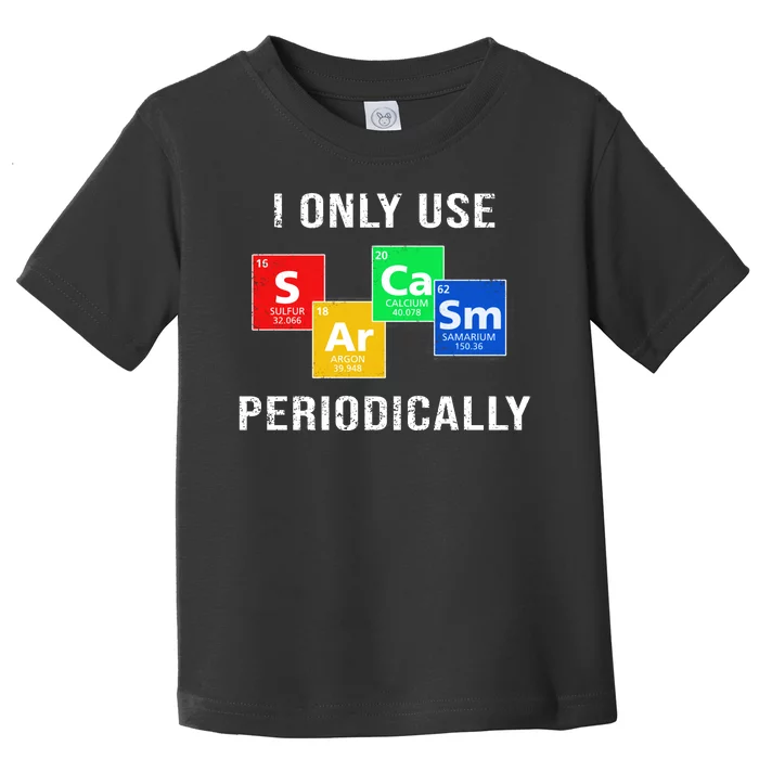 I Only Use Sarcasm Periodically Toddler T-Shirt