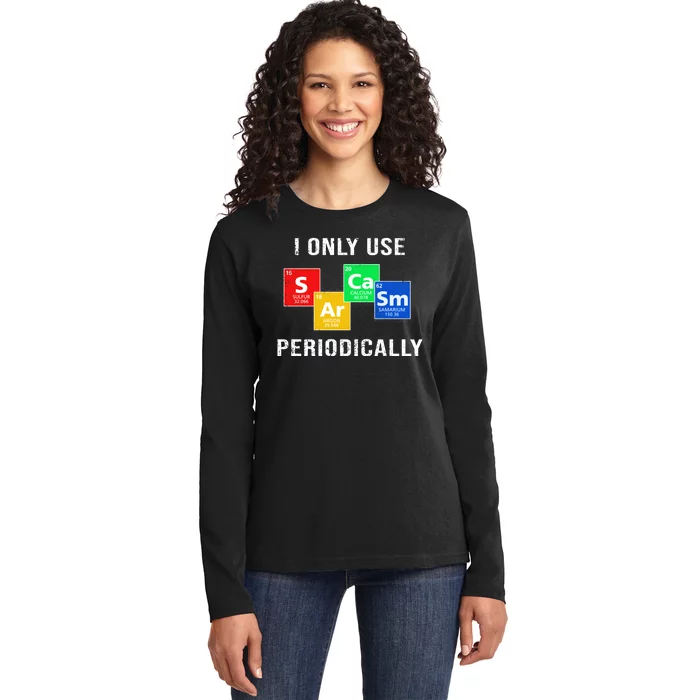 I Only Use Sarcasm Periodically Ladies Long Sleeve Shirt