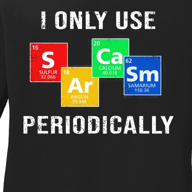 I Only Use Sarcasm Periodically Ladies Long Sleeve Shirt