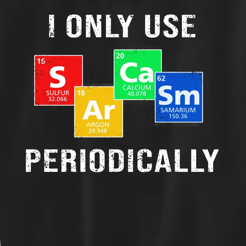 I Only Use Sarcasm Periodically Kids Sweatshirt