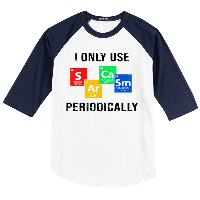 I Only Use Sarcasm Periodically Baseball Sleeve Shirt