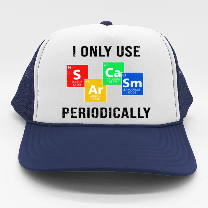 I Only Use Sarcasm Periodically Trucker Hat