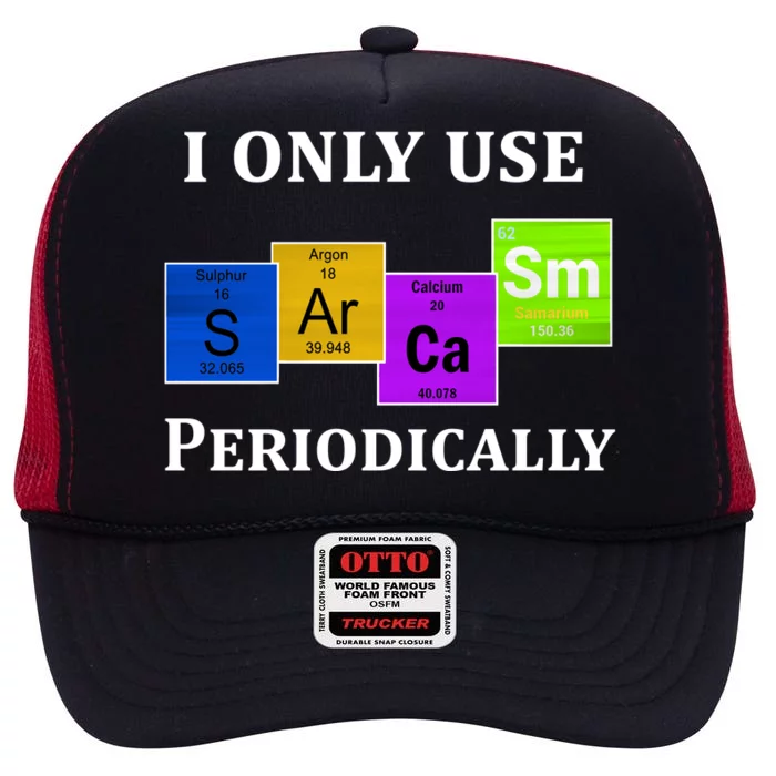 I Only Use Sarcasm Periodically Funny Sarcastic High Crown Mesh Trucker Hat