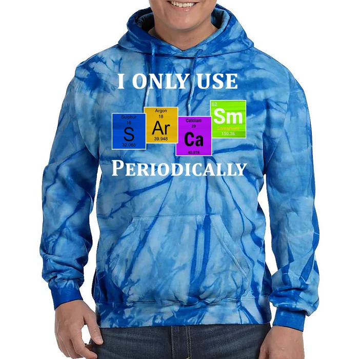 I Only Use Sarcasm Periodically Funny Sarcastic Tie Dye Hoodie