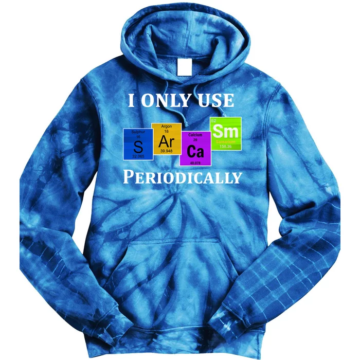 I Only Use Sarcasm Periodically Funny Sarcastic Tie Dye Hoodie