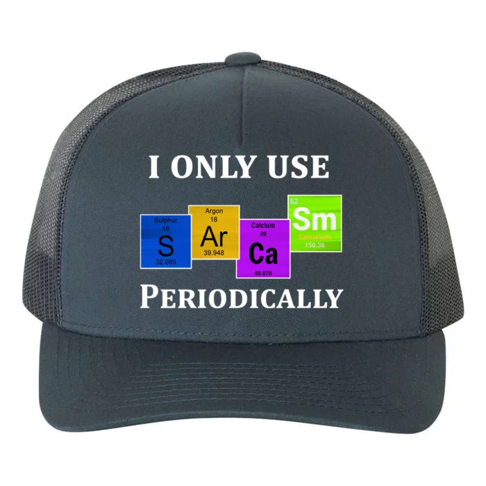 I Only Use Sarcasm Periodically Funny Sarcastic Yupoong Adult 5-Panel Trucker Hat