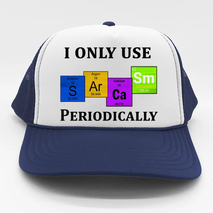 I Only Use Sarcasm Periodically Funny Sarcastic Trucker Hat