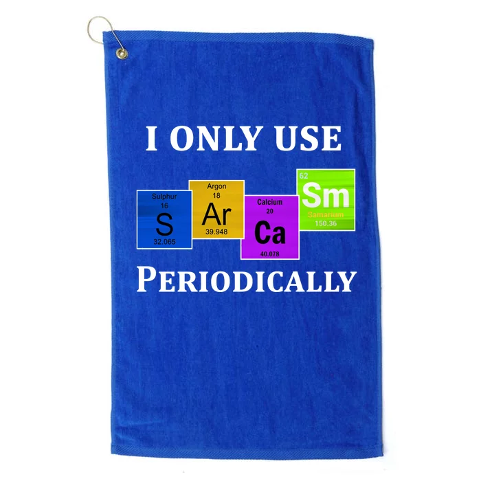 I Only Use Sarcasm Periodically Funny Sarcastic Platinum Collection Golf Towel