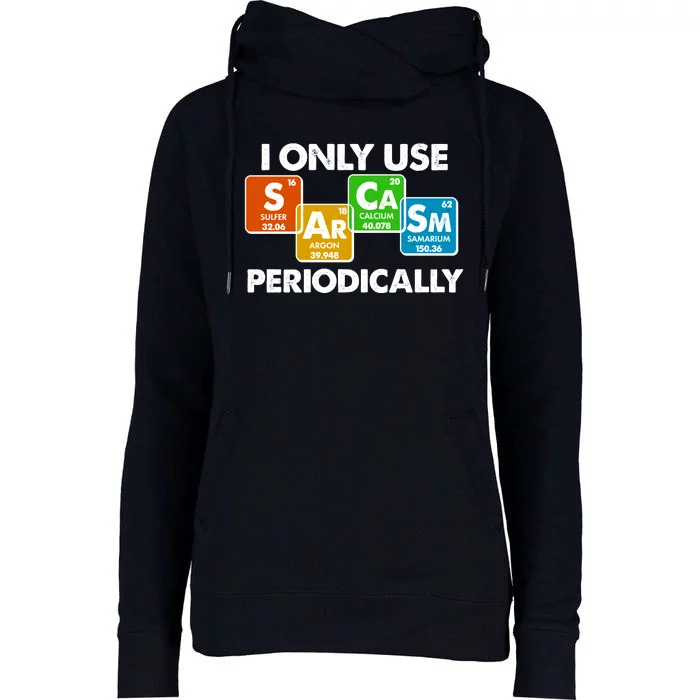 I Only Use Sarcasm Periodically Funny Science Womens Funnel Neck Pullover Hood